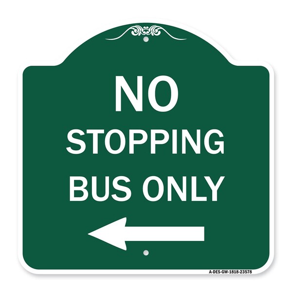 No Stopping Bus with Arrow Left, Green & White Aluminum Architectural Sign, 18" x 18", GW-1818-23578